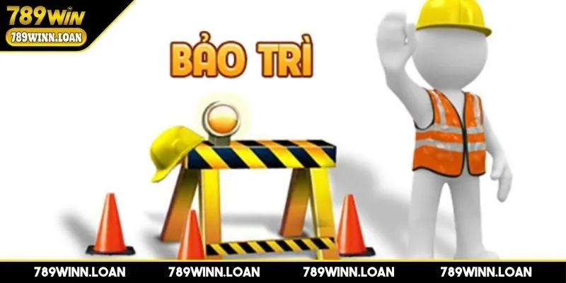 Thời gian 789WIN bảo trì thường kéo dài bao lâu?