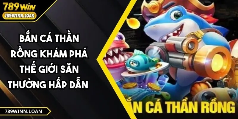 Bắn Cá Thần Rồng