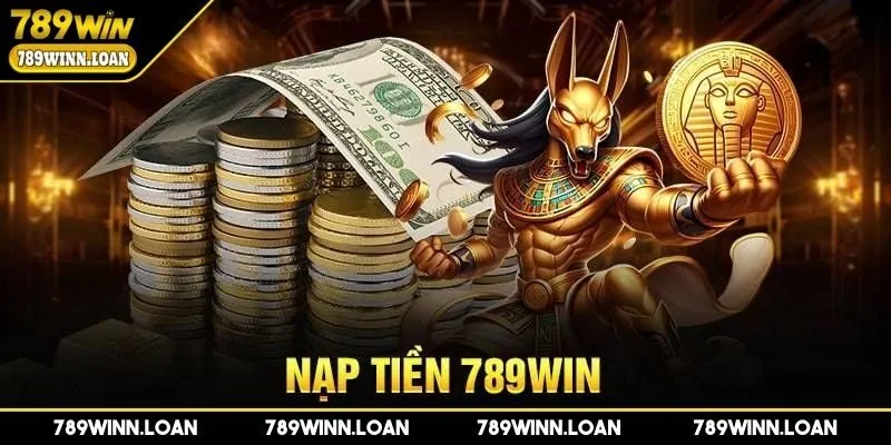 Yêu cầu cần thiết khi nạp tiền 789WIN